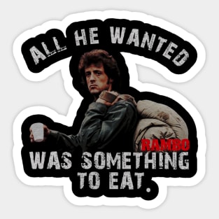 All He Wanted Was Something To Eat Sticker